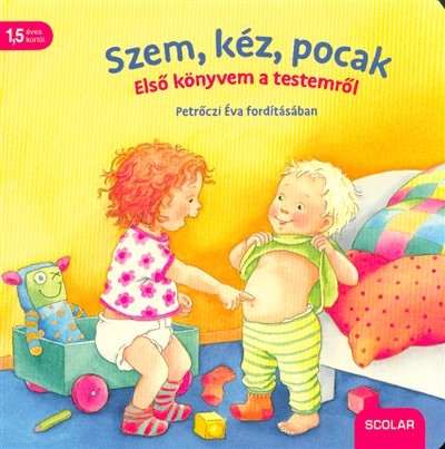 Szem, kéz, pocak - Első könyvem a testemről