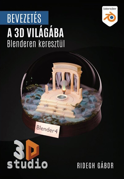 Bevezetés a 3D világába Blenderen keresztül - Blender 4.X