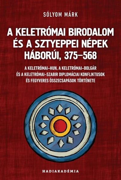 A Keletrómai Birodalom és a sztyeppei népek háborúi, 375-568 - Hadiakadémia