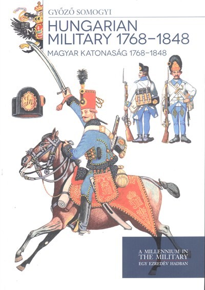 HUNGARIAN MILITARY 1768-1848. /MAGYAR KATONASÁG 1768-1848.