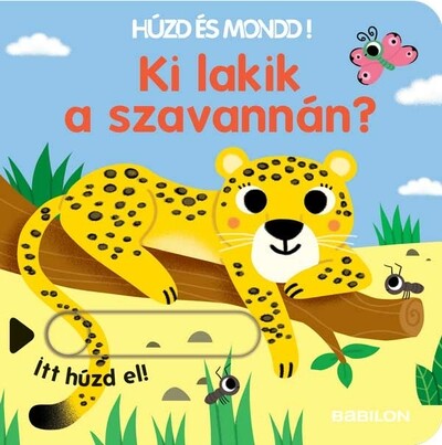 Ki lakik a szavannán? - Húzd és mondd! 11. - Háromszorosan kihúzható fülekkel - Húzd és mondd!