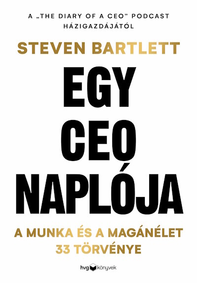 Egy CEO naplója - A munka és a magánélet 33 meghatározó törvénye