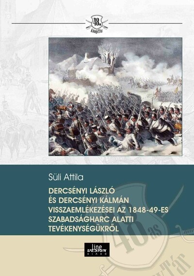 Dercsényi Laszló és Dercsényi Kálmán visszaemlékezései az 1848-49-es szabadságharc alatti tevékenységükről - 48-as Könyvtár