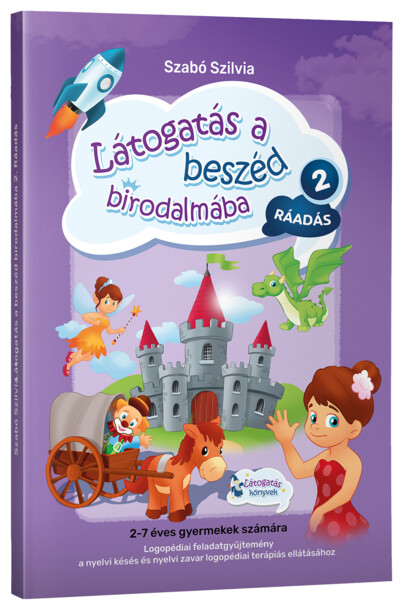 Látogatás a beszéd birodalmába 2 - Ráadás - Logopédiai feladatgyűjtemény a nyelvi késés és a nyelvi zavar logopédiai terápiás ellátásához