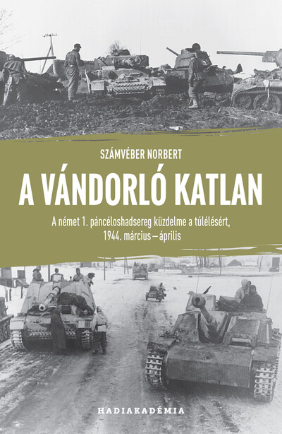 A vándorló katlan - A német 1. páncéloshadsereg küzdelme a túlélésért, 1944 március-április