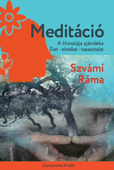 Meditáció - A Himalája Ajándéka - Élet Elmélet Tapasztalat