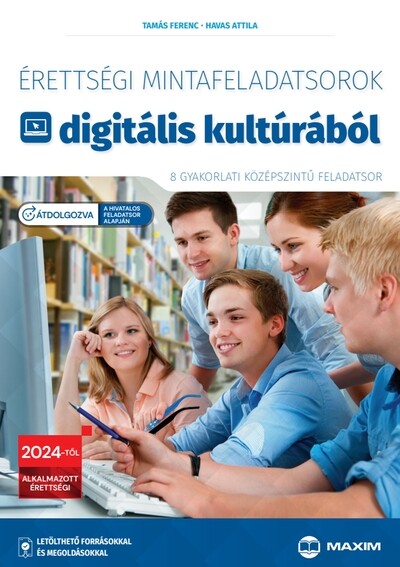 Érettségi mintafeladatsorok digitális kultúrából (8 gyakorlati középszintű feladatsor) - 2024-től érvényes (új, átdolgoz