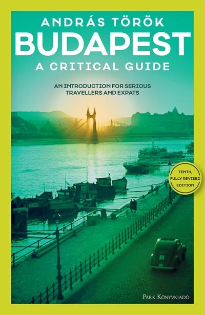 Budapest - A Critical Guide - An introduction for serious travellers and expats