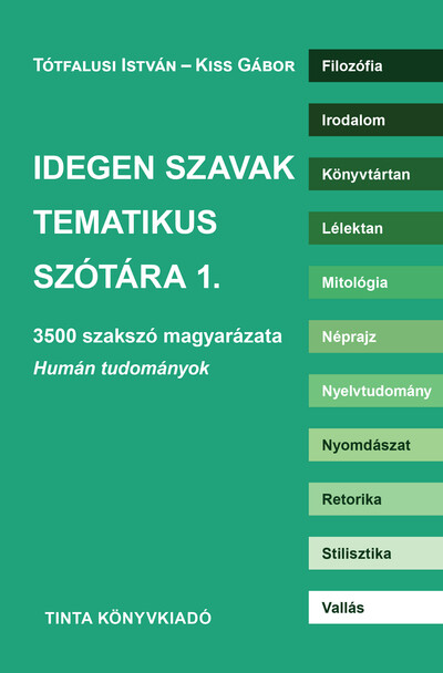 Idegen szavak tematikus szótára 1. - 3500 szakszó magyarázata. Humán tudományok