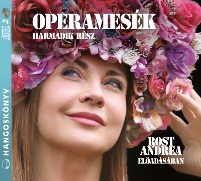 Operamesék 3. - Rost Andrea előadásában - Hangoskönyv