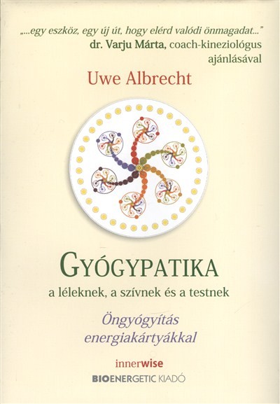 GyÓgypatika A LÉleknek A SzÍvnek És A Testnek ÖngyÓgyÍtÁs EnergiakÁrtyÁkkal 9789632911465 7529