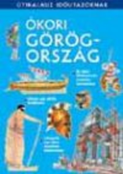 ÓKORI GÖRÖGORSZÁG /ÚTIKALAUZ IDŐUTAZÓKNAK