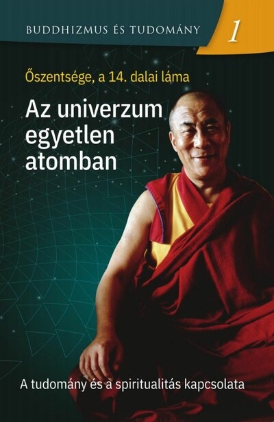 Az univerzum egyetlen atomban - A tudomány és a spiritualitás kapcsolata - Buddhizmus és tudomány 1.